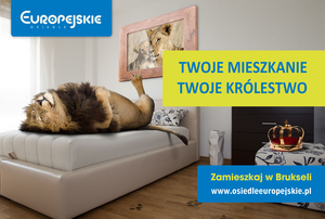 TWOJE MIESZKANIE, TWOJE KRÓLESTWO czyli nowa kampania reklamowa dla Osiedla Europejskiego.