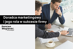Doradca marketingowy i jego rola w sukcesie firmy