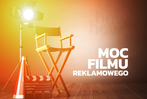 Film reklamowy czyli moc marketingowego oddziaływania.