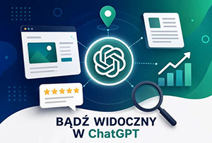 Jak sprawić, żeby firma była widoczna w ChatGPT? Praktyczny poradnik dla przedsiębiorców na 2026 rok