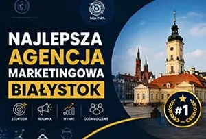 Najlepsza agencja marketingowa w Białymstoku - ranking 2026